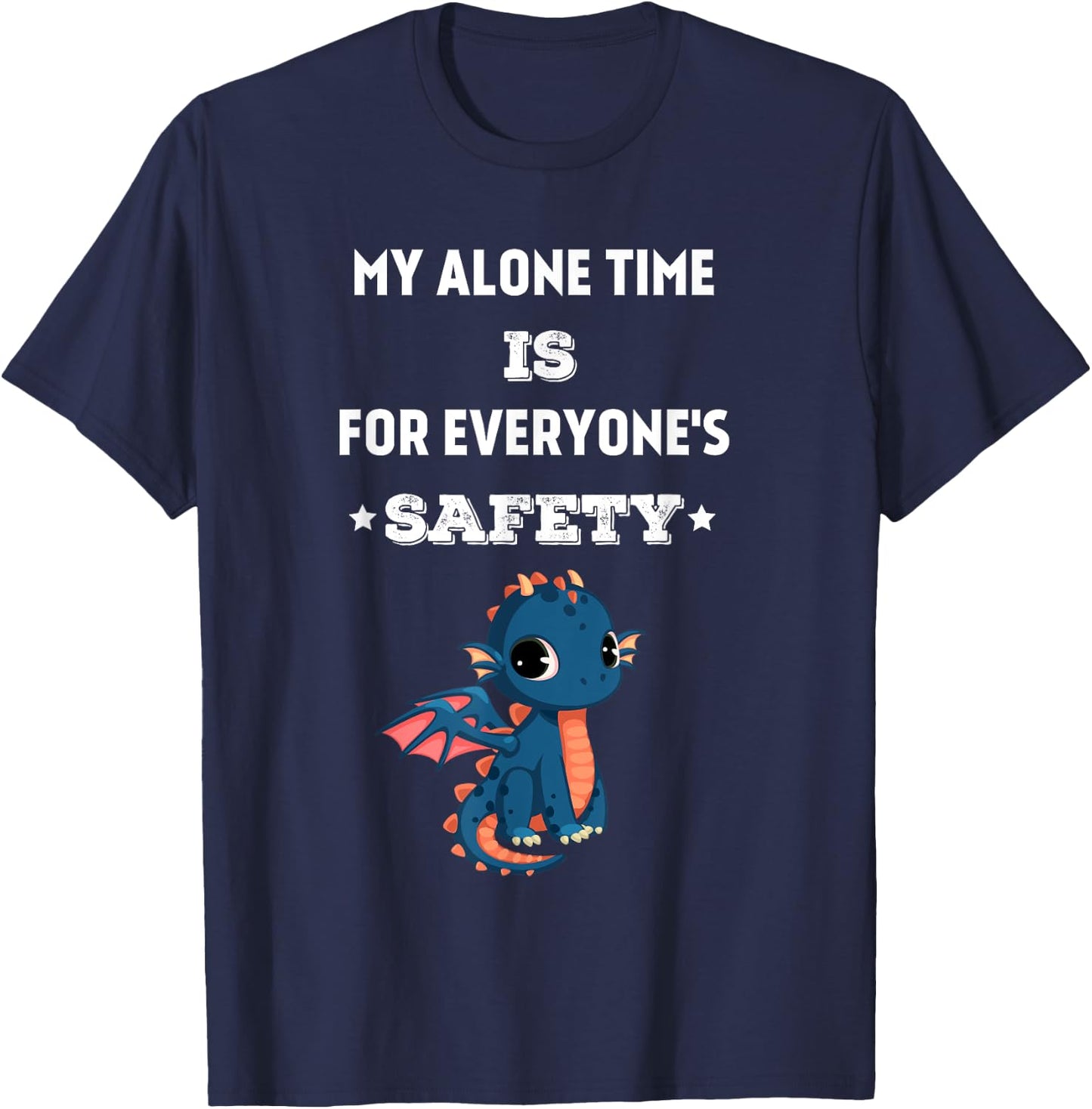 My Alone Time is for Everyone's Safety, Funny Dragon Quote T-Shirt - T-Shirt | Navy