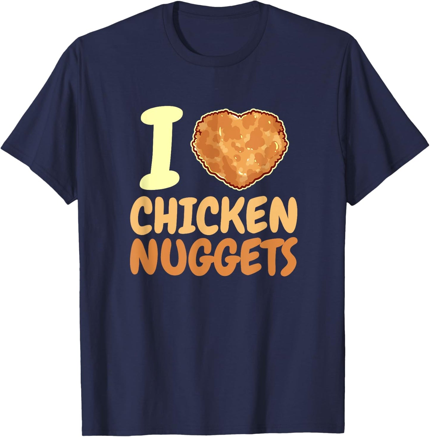 I love Chicken Nuggets Funny Heart Foodie T-Shirt - T-Shirt | Navy