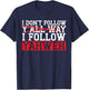 I Don't Follow Y'all Way I Follow Yahweh Christian Believer T-Shirt - T-Shirt | Navy