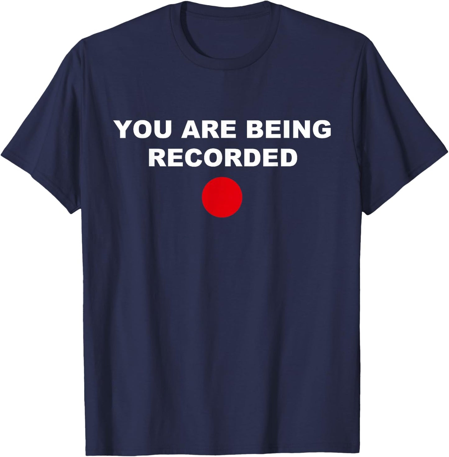 Funny You Are Being Recorded Apparel T-Shirt - T-Shirt | Navy