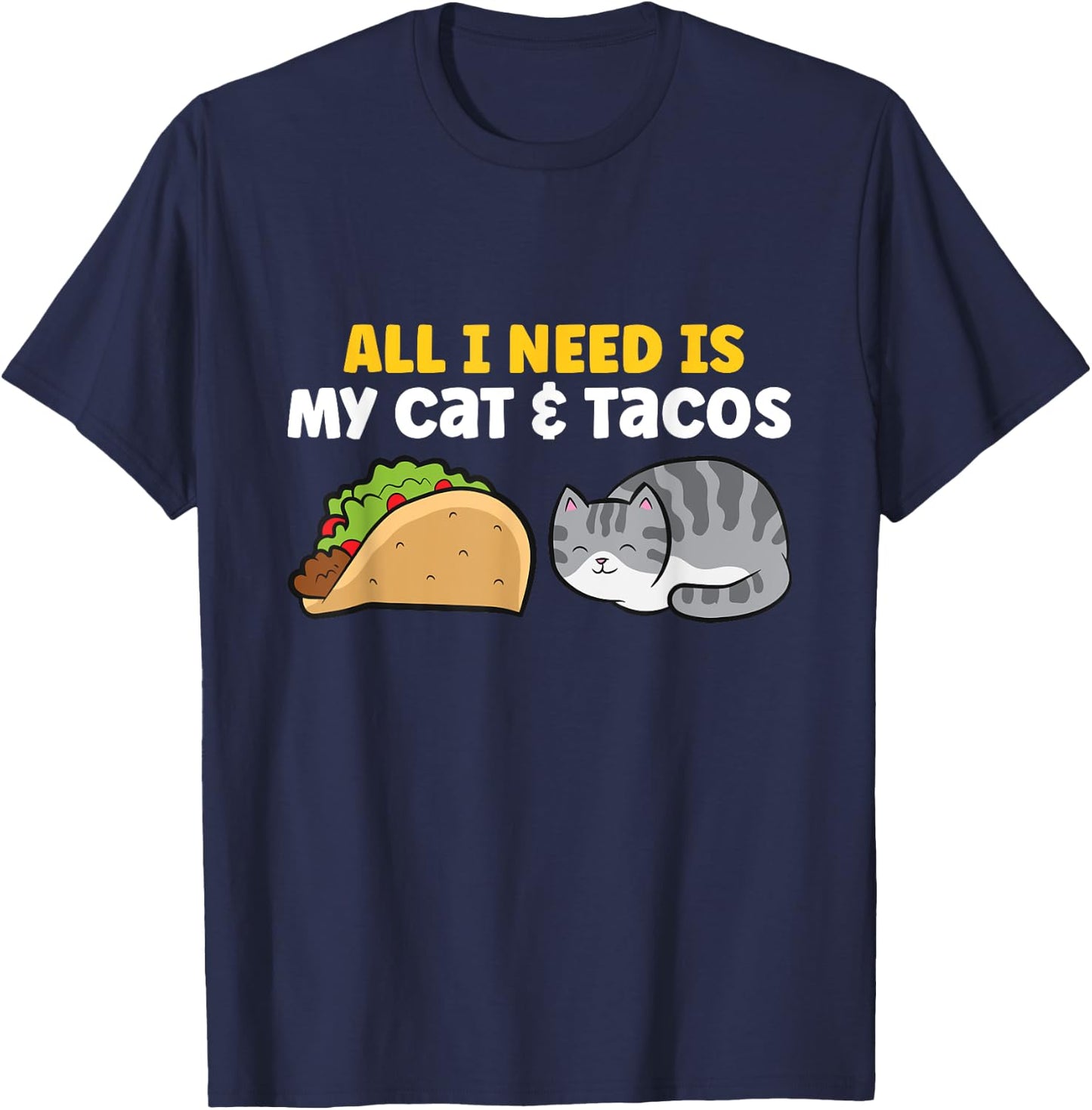 All I Need Is My Cat And Tacos T-Shirt - T-Shirt | Navy