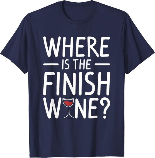 Where Is The Finish Wine Drinking T-Shirt - T-Shirt | Navy