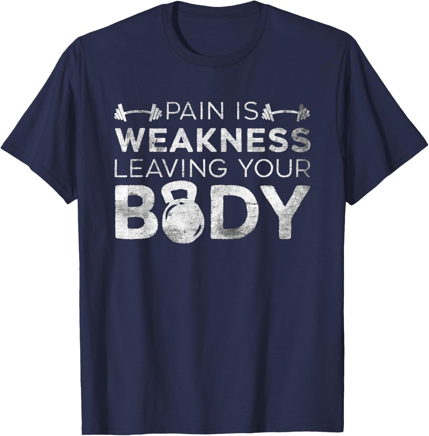 Pain Is Weakness Leaving Your Body Grunge Gym Workout T-Shirt - T-Shirt | Navy
