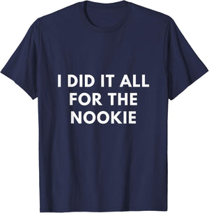 I Did it All for The Nookie T-Shirt - T-Shirt | Navy