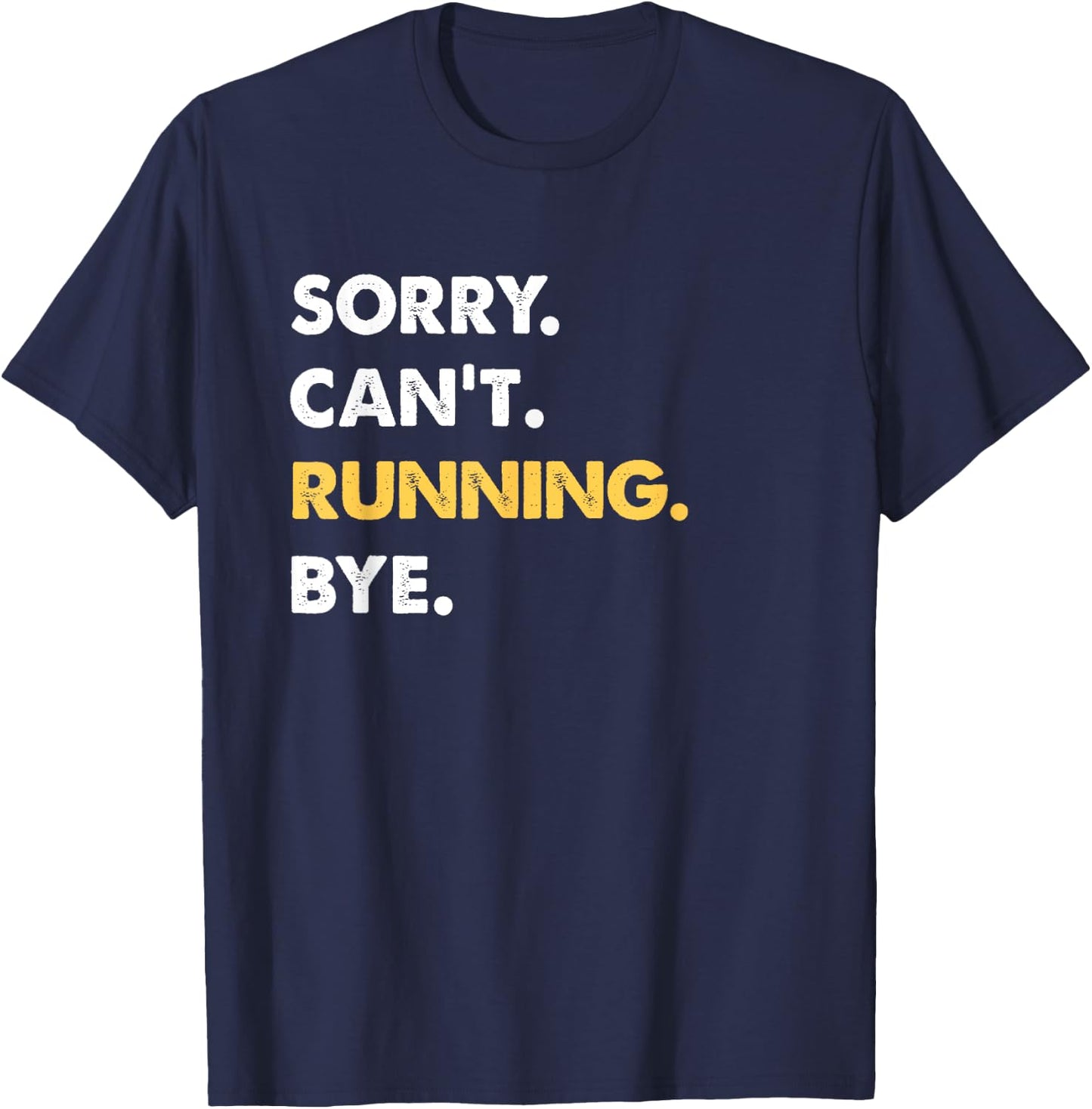Sorry Can't Running Bye Funny Running T-Shirt - T-Shirt | Navy