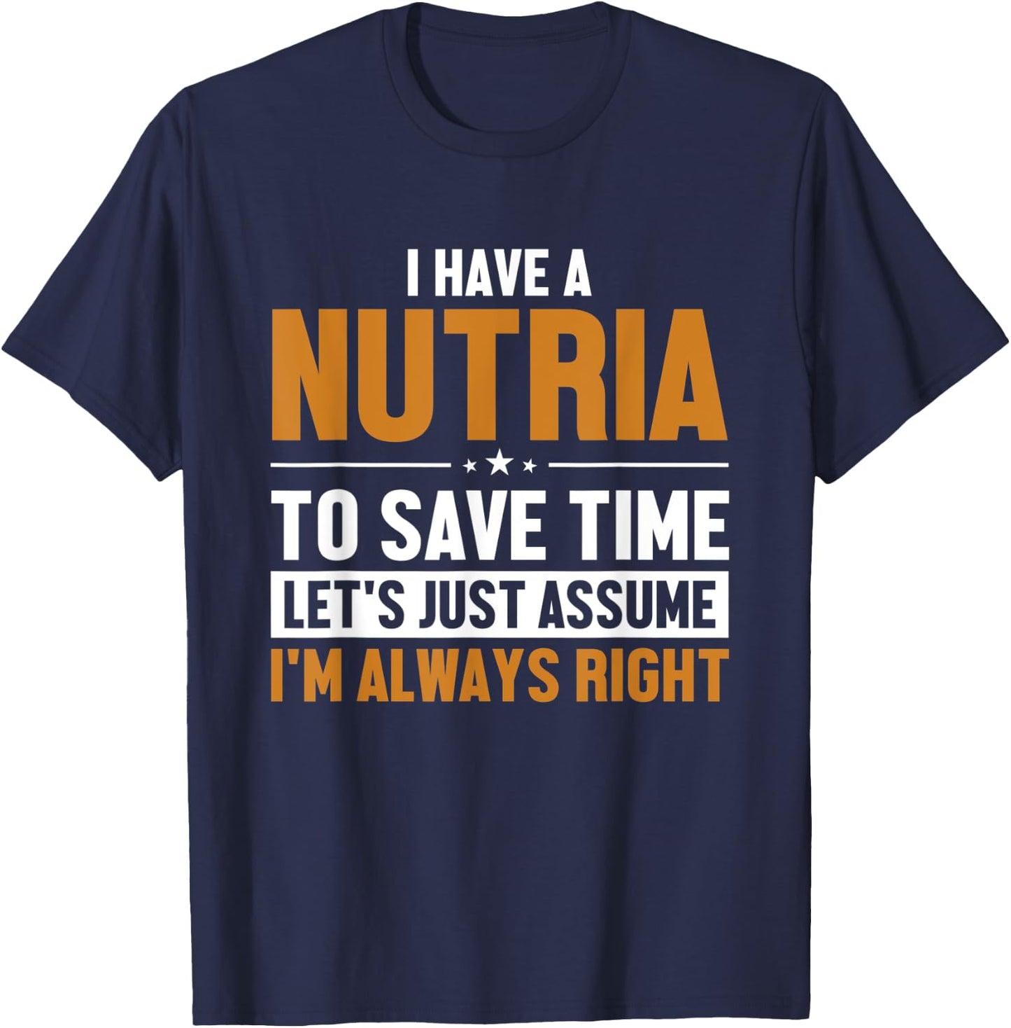 Nutria Let's Assume I'm Right Myocastor Rodent Coypu Nutria T-Shirt - T-Shirt | Navy