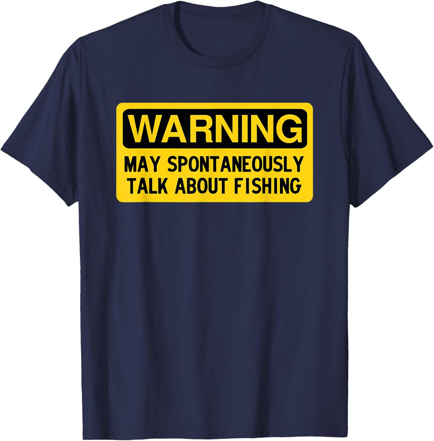 Warning May Spontaneously Talk About Fishing T-Shirt - T-Shirt | Navy