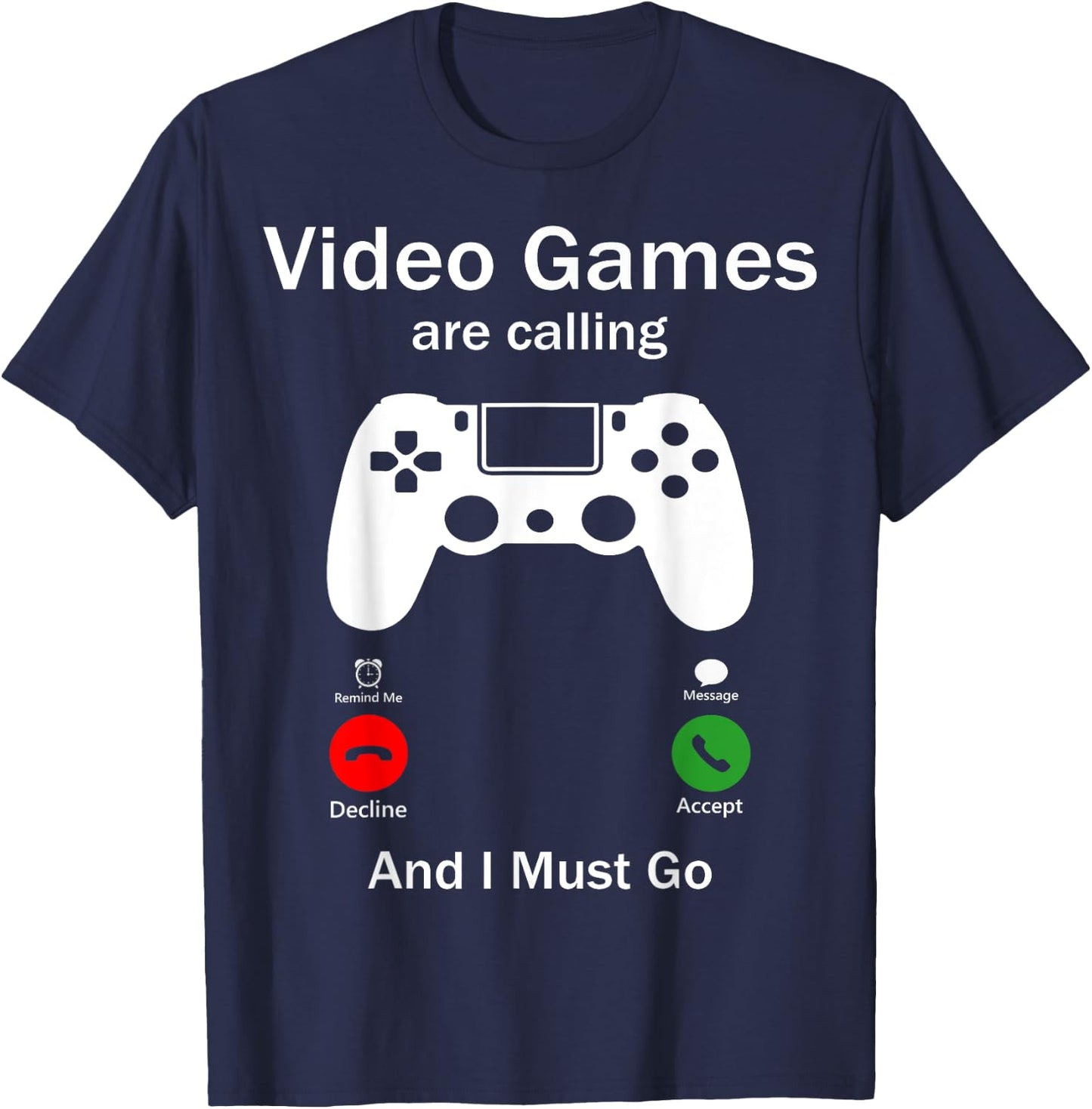 Video Games Are Calling And I Must Go Funny Console Gamer T-Shirt - T-Shirt | Navy