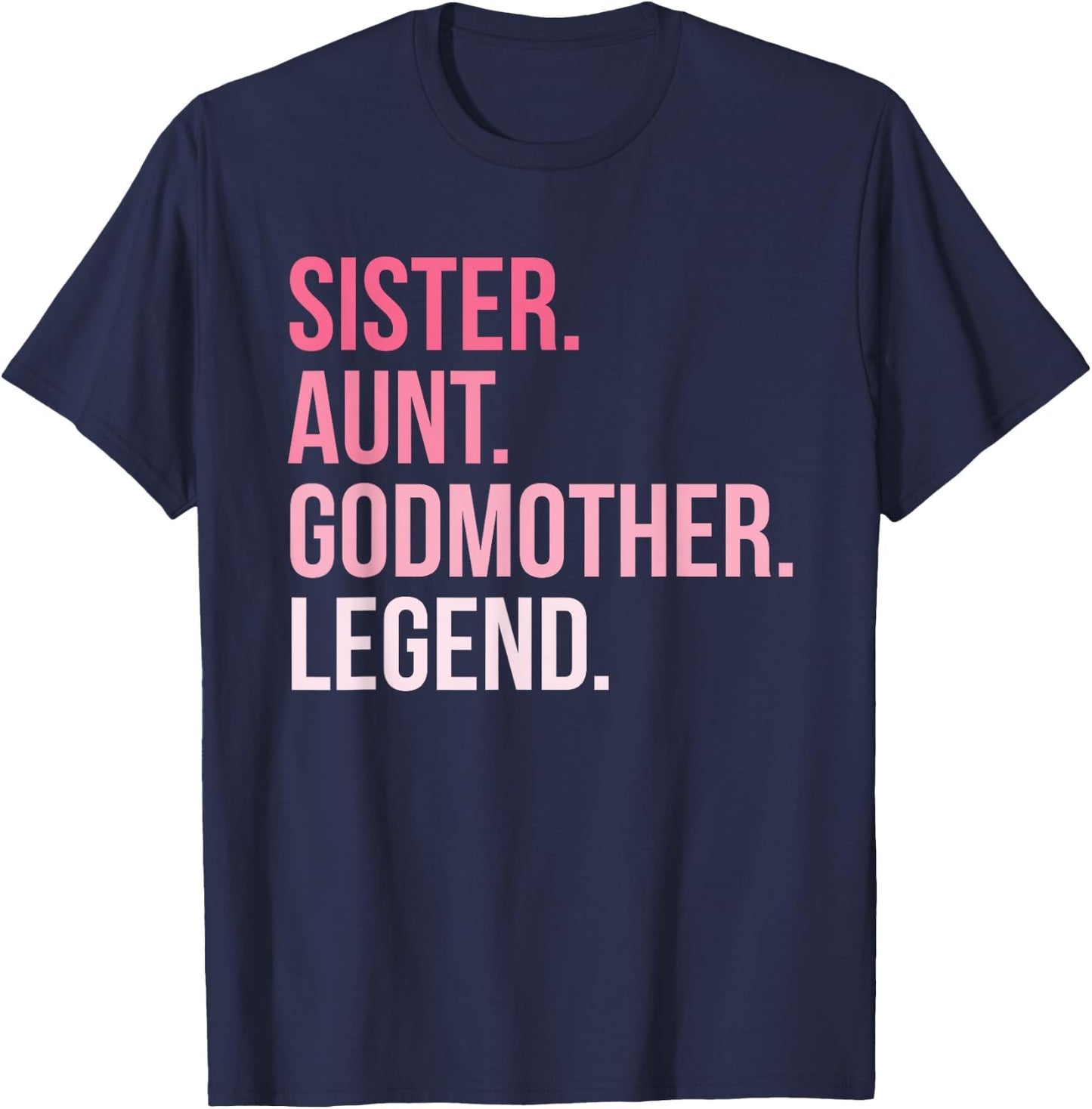 Sister Aunt Godmother Legend T-Shirt - T-Shirt | Navy