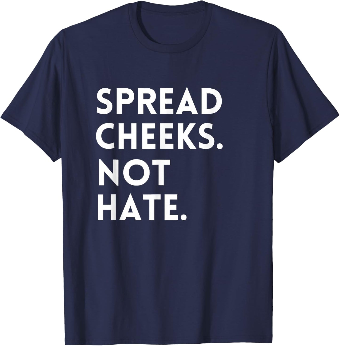 Spread Cheeks Not Hate Gym Men Funny Graphic Fitness T-Shirt - T-Shirt | Navy