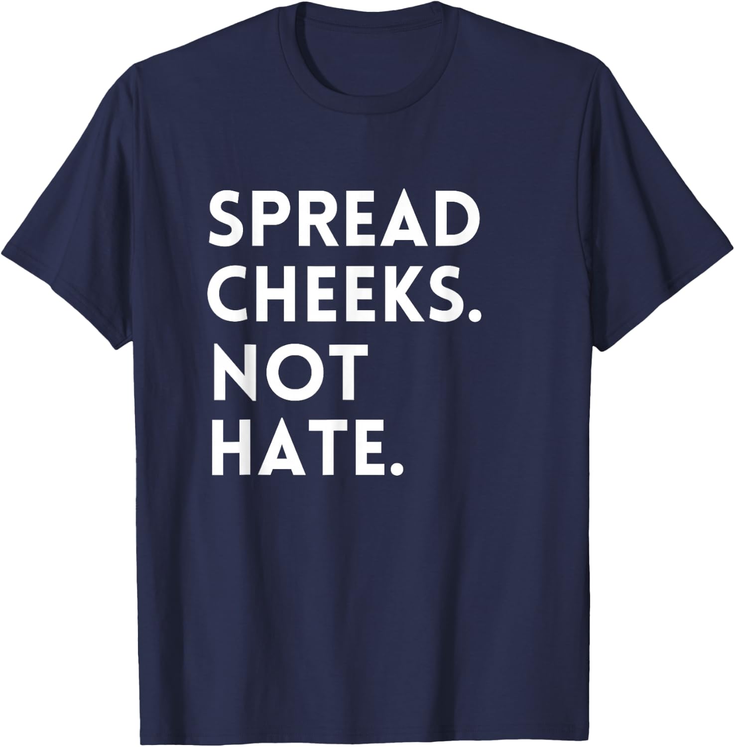 Spread Cheeks Not Hate Gym Men Funny Graphic Fitness T-Shirt - T-Shirt | Navy