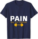 Pain has its purpose T-Shirt - T-Shirt | Navy
