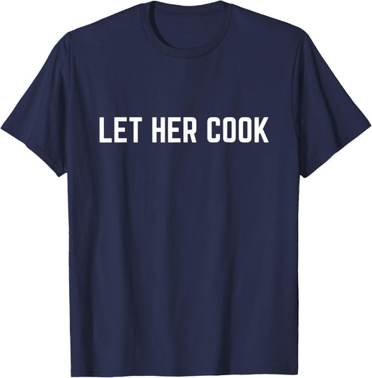 Let Her Cook T-Shirt - T-Shirt | Navy