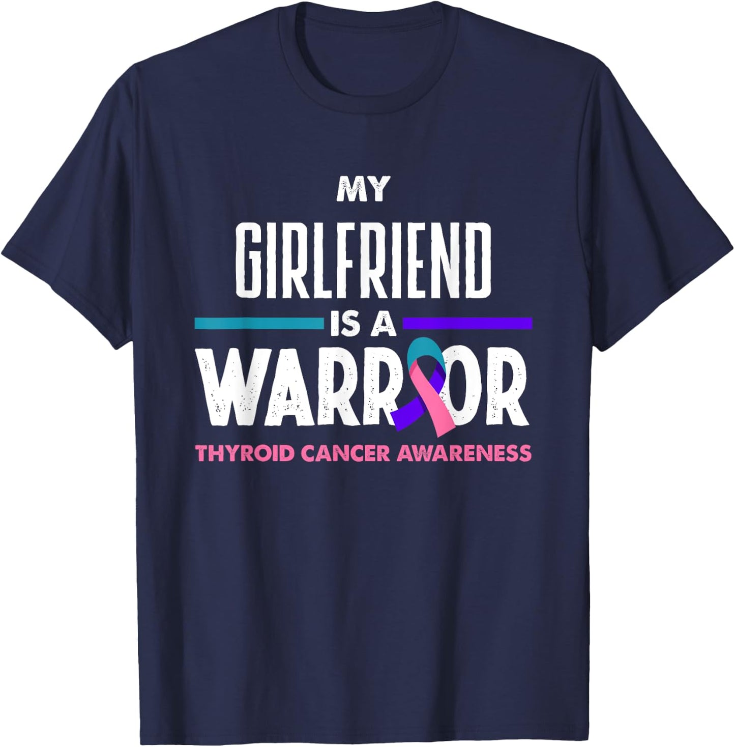 My Girlfriend Is A Warrior Thyroid Cancer Awareness T-Shirt - T-Shirt | Navy