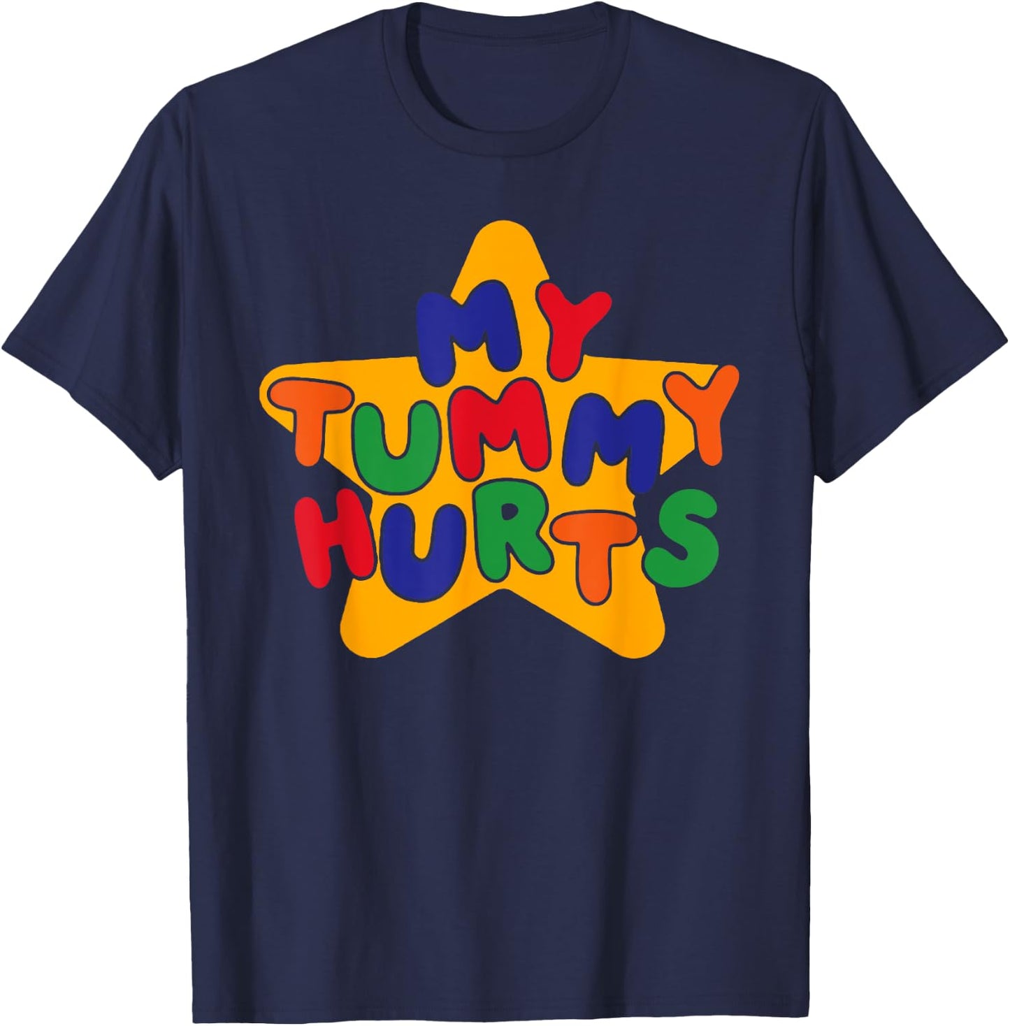 My Tummy Hurts, Funny Meme Offensive, Funny Sarcastic T-Shirt - T-Shirt | Navy