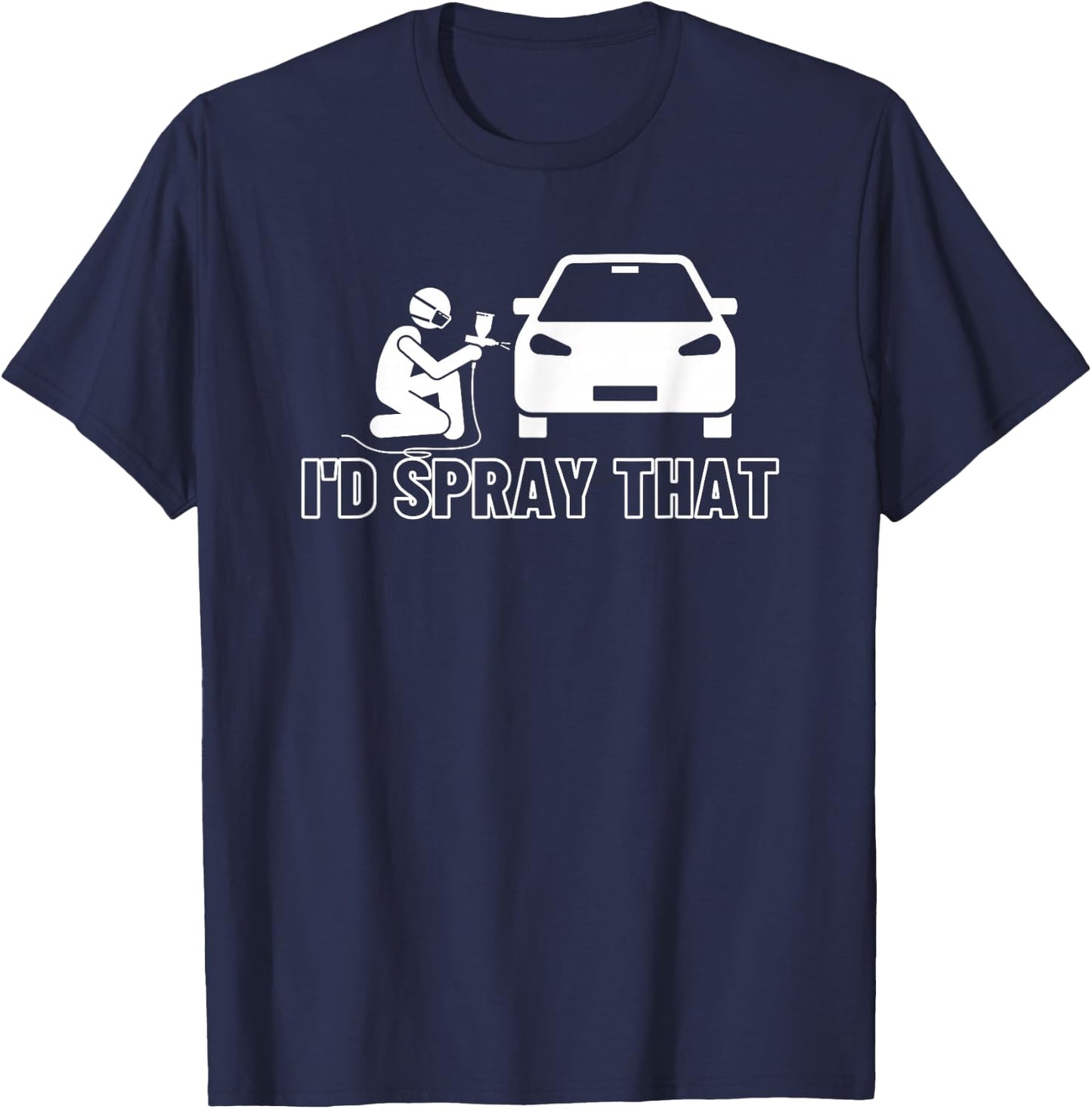 I'D Spray That Auto Car Painter T-Shirt - T-Shirt | Navy