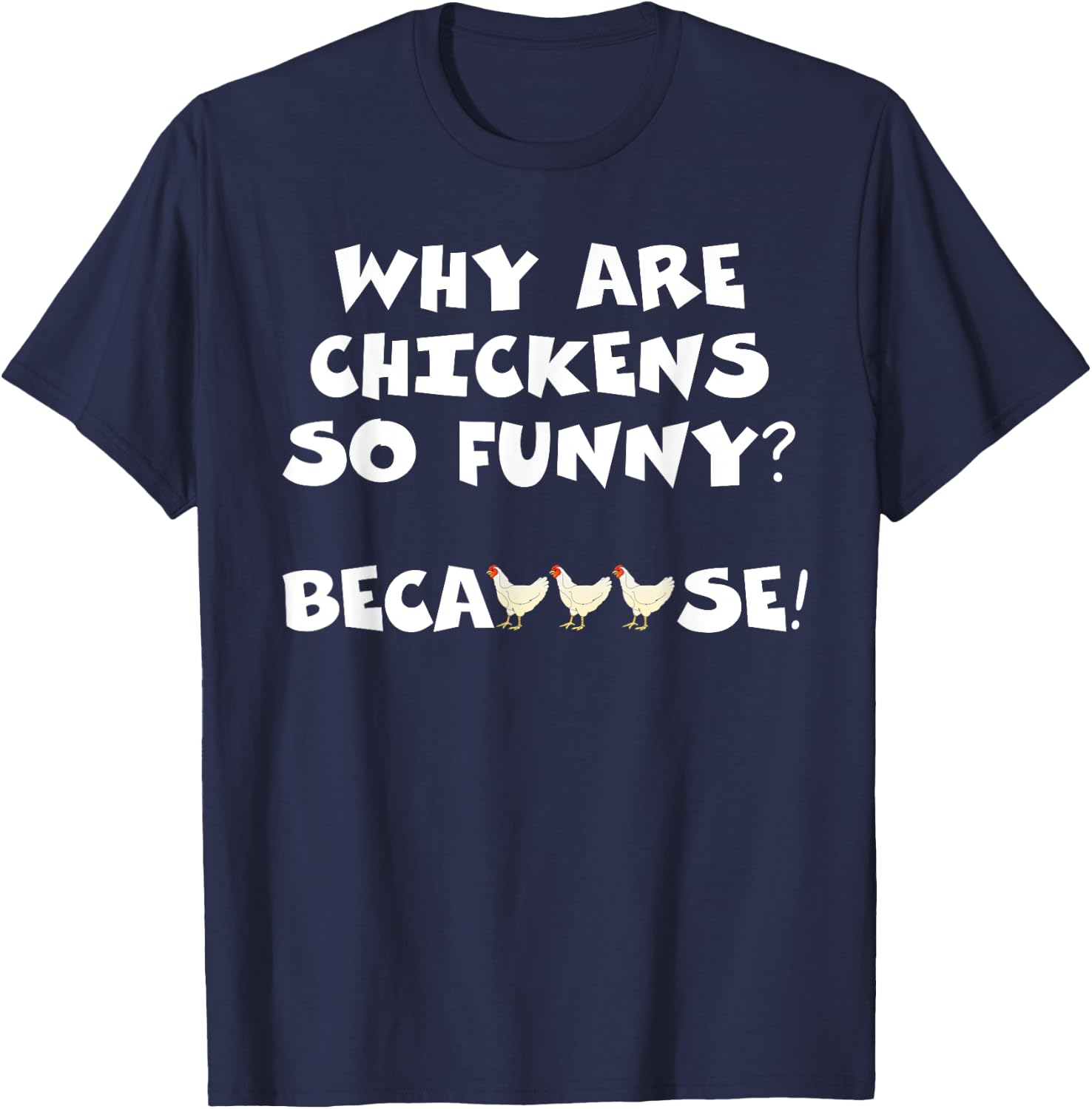 Why Are Chickens So Funny Because Funny Trending Meme T-Shirt - T-Shirt | Navy
