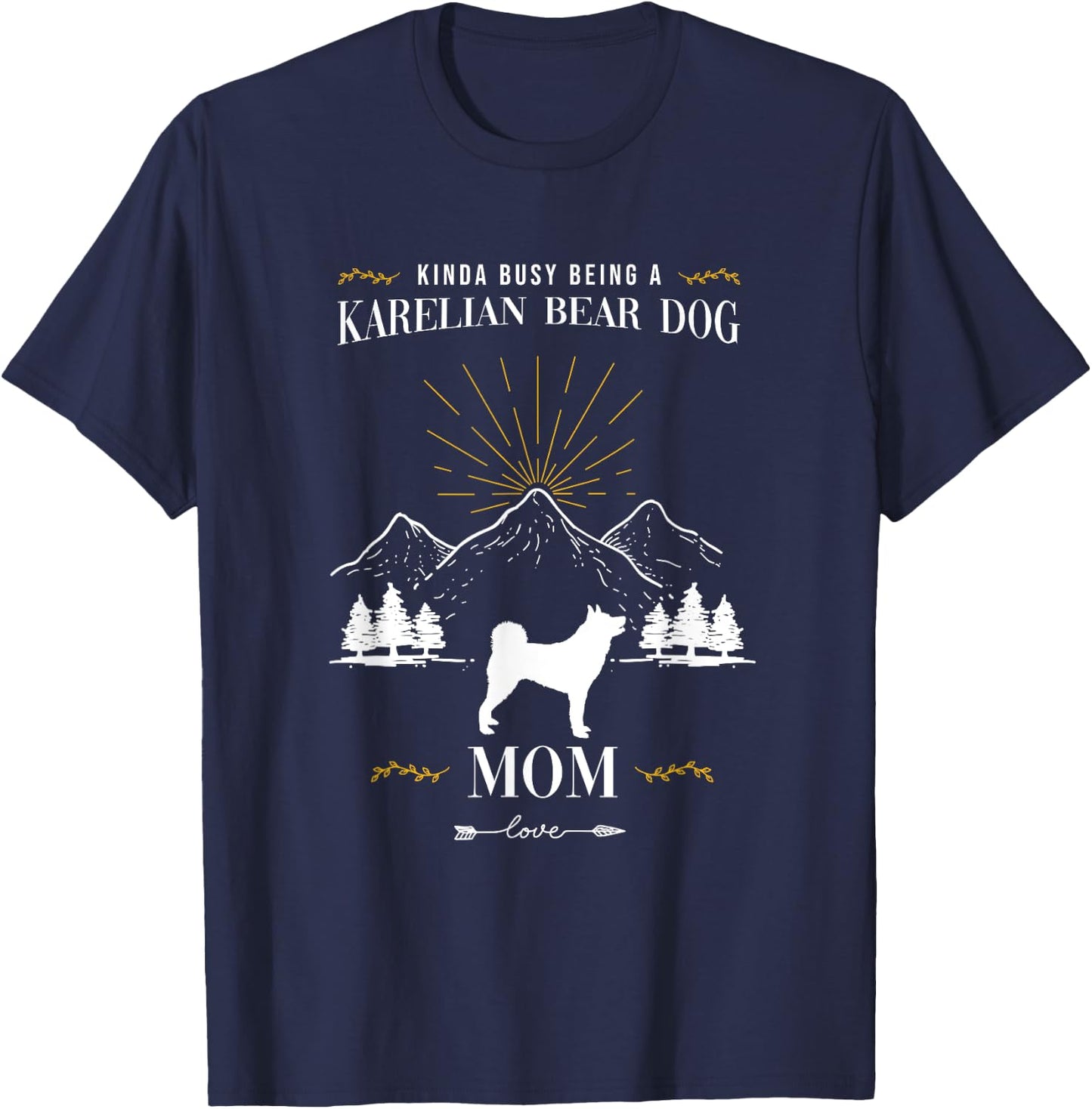 Kinda Busy Being an Karelian Bear Dog Mom Women T-Shirt - T-Shirt | Navy