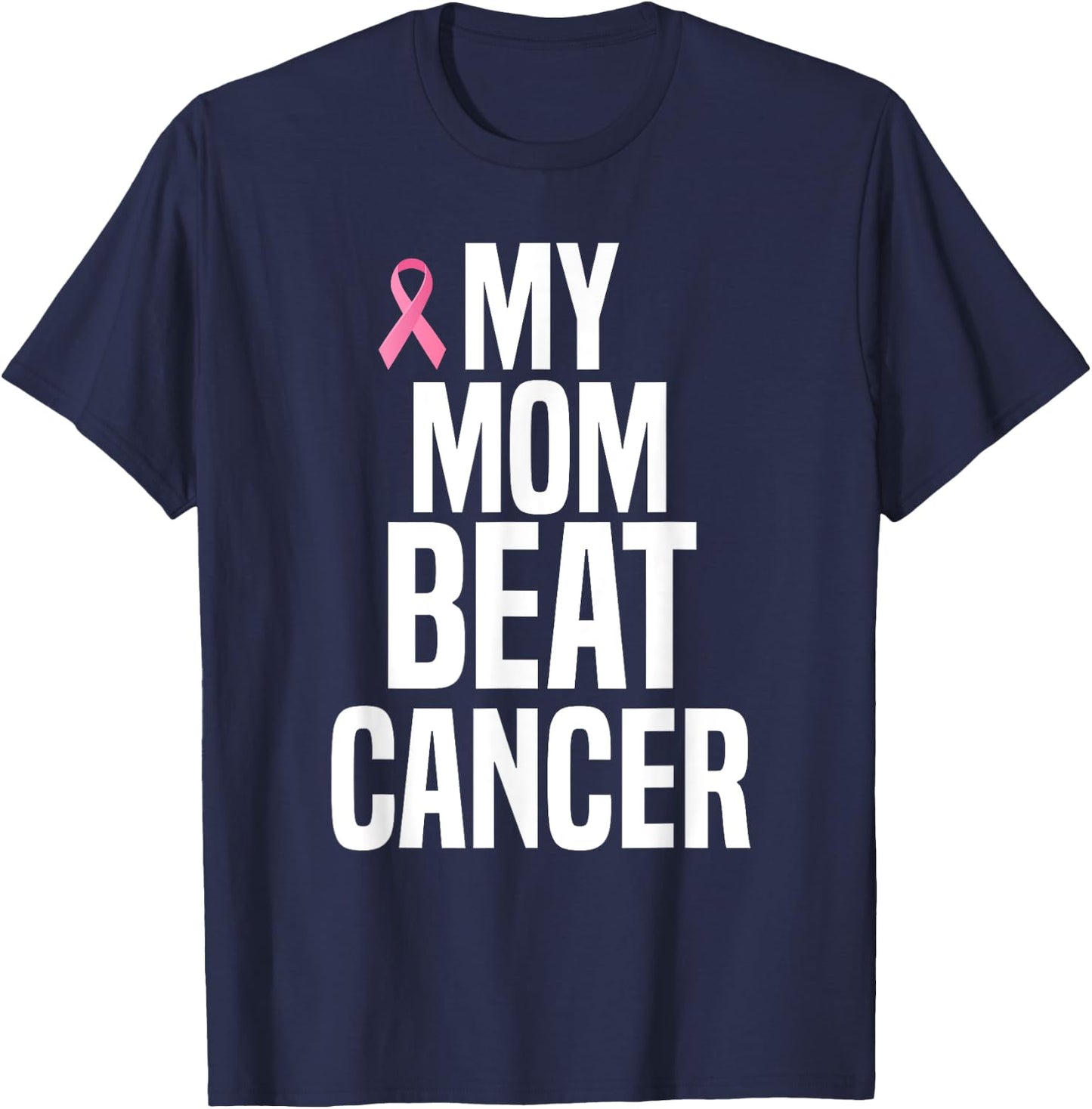 My Mom Beat Cancer T-Shirt - T-Shirt | Navy