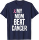 My Mom Beat Cancer T-Shirt - T-Shirt | Navy