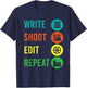 Write Shoot Edit Repeat Director Movie TV Show Producer T-Shirt - T-Shirt | Navy