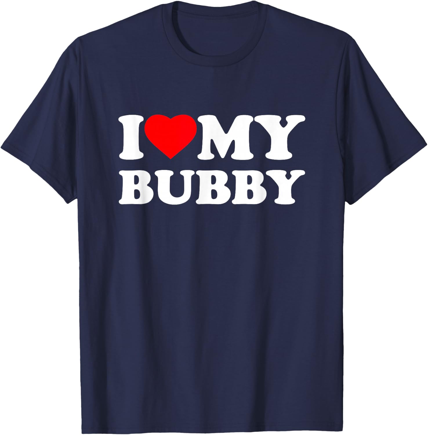 I Love My Bubby I Heart Family Grandpa T-Shirt - T-Shirt | Navy