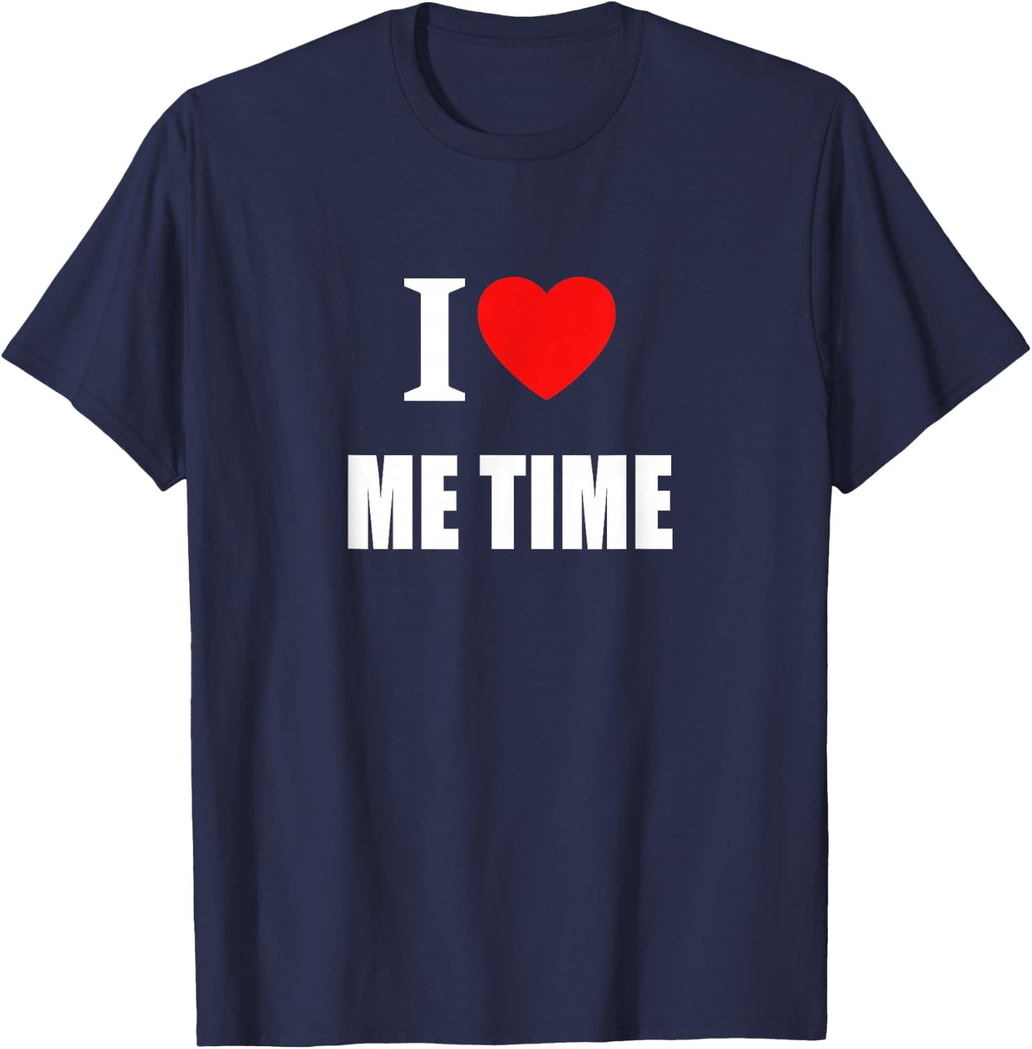I Love Me Time Women And Students T-Shirt - T-Shirt | Navy