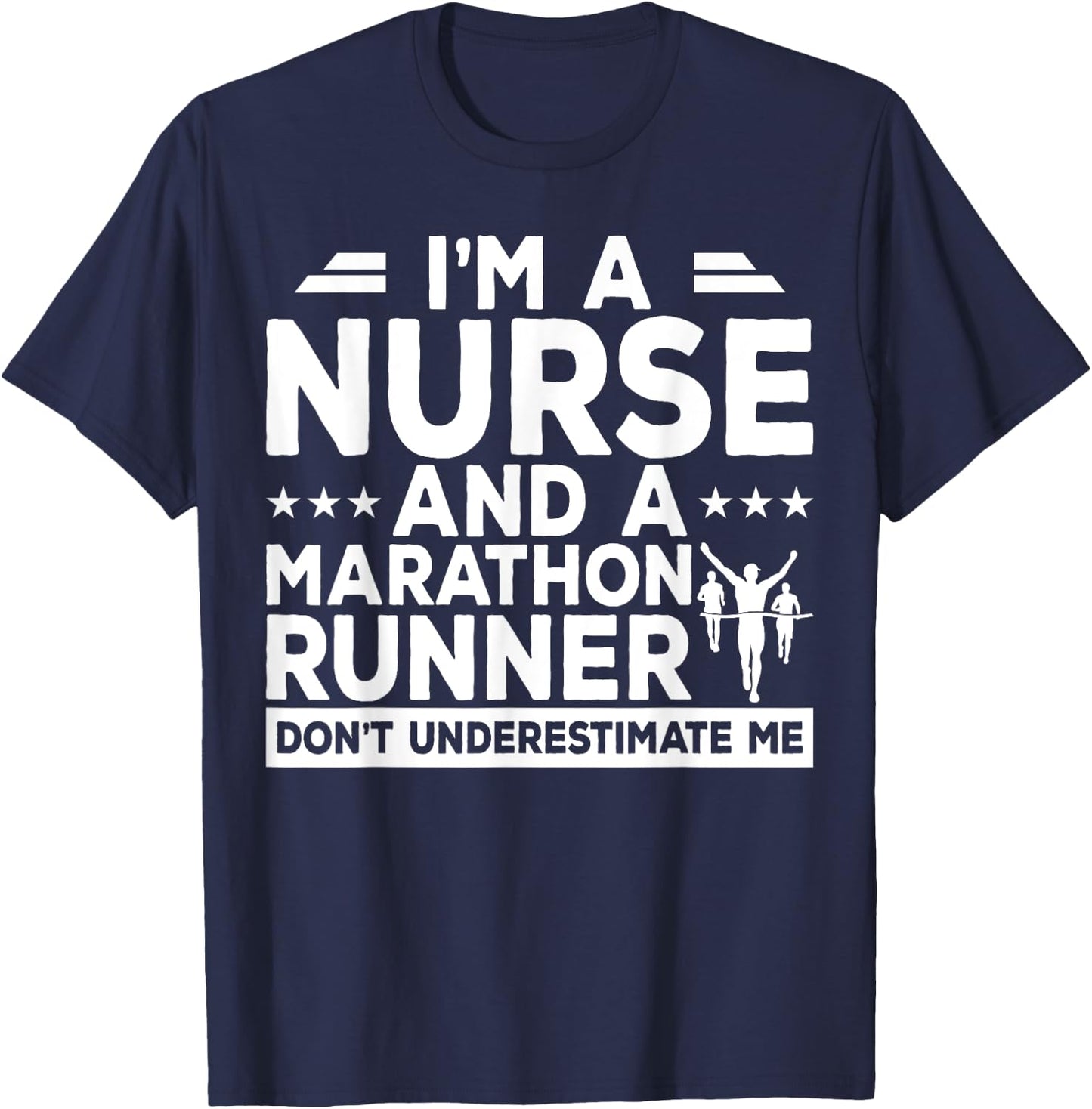 I'm A Nurse And A Marathon Runner Don't Underestimate Me T-Shirt - T-Shirt | Navy