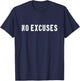 No Excuses Motivational Quote T-Shirt - T-Shirt | Navy