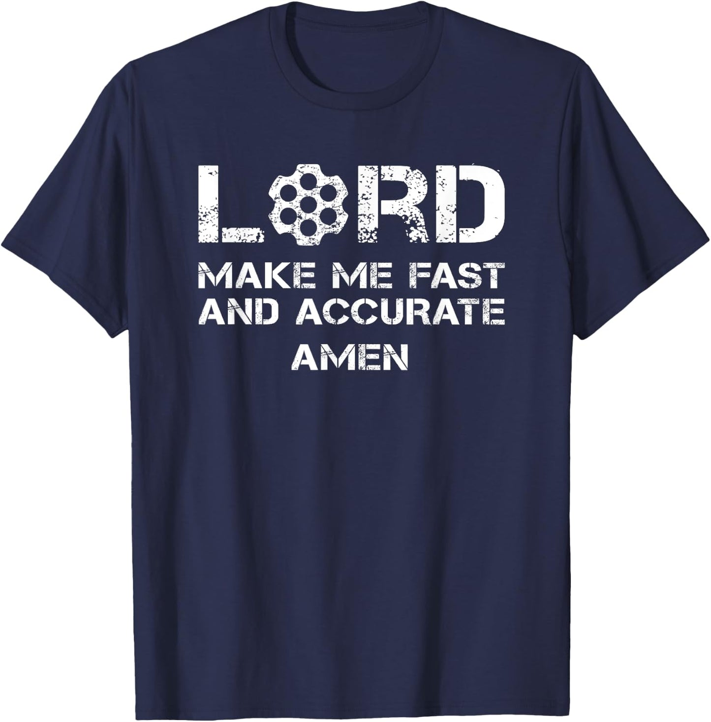 Lord Make Me Fast And Accurate - Pro Gun Prayer Pistol Rifle T-Shirt - T-Shirt | Navy