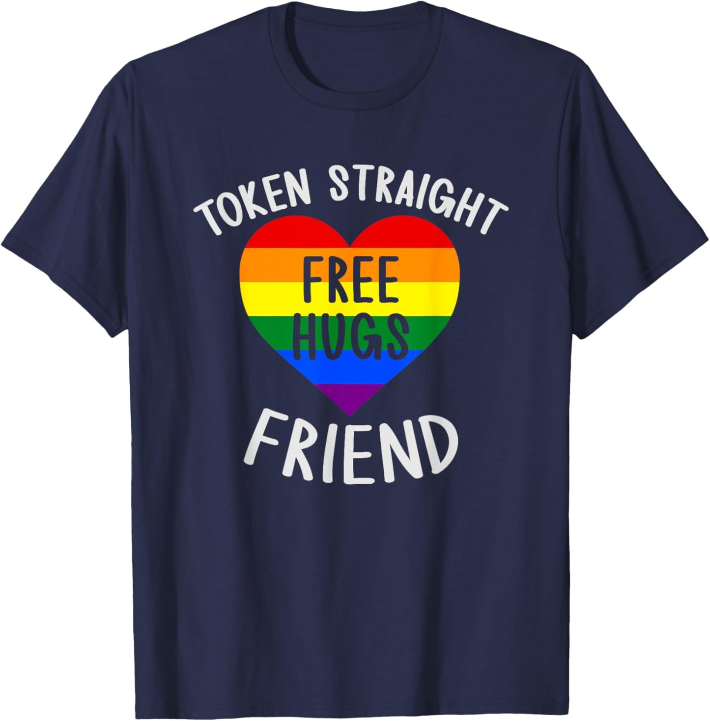 Token Straight Friend Free Hugs Queer Ally Gay Pride Funny T-Shirt - T-Shirt | Navy
