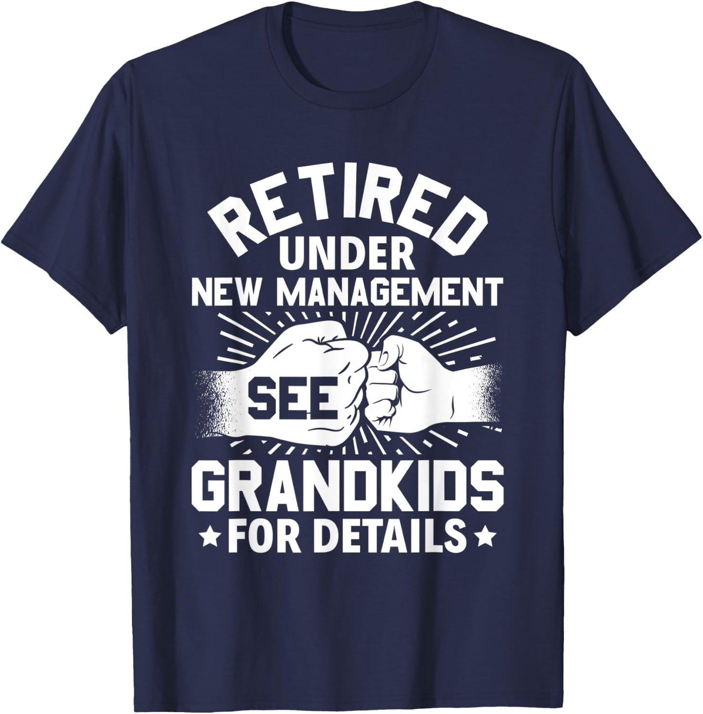 Grandma Grandpa retired under new management see grandkids T-Shirt - T-Shirt | Navy