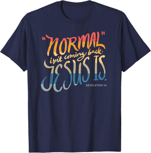 Normal isn't coming back - Jesus is - Bible Verse - Funny T-Shirt - T-Shirt | Navy