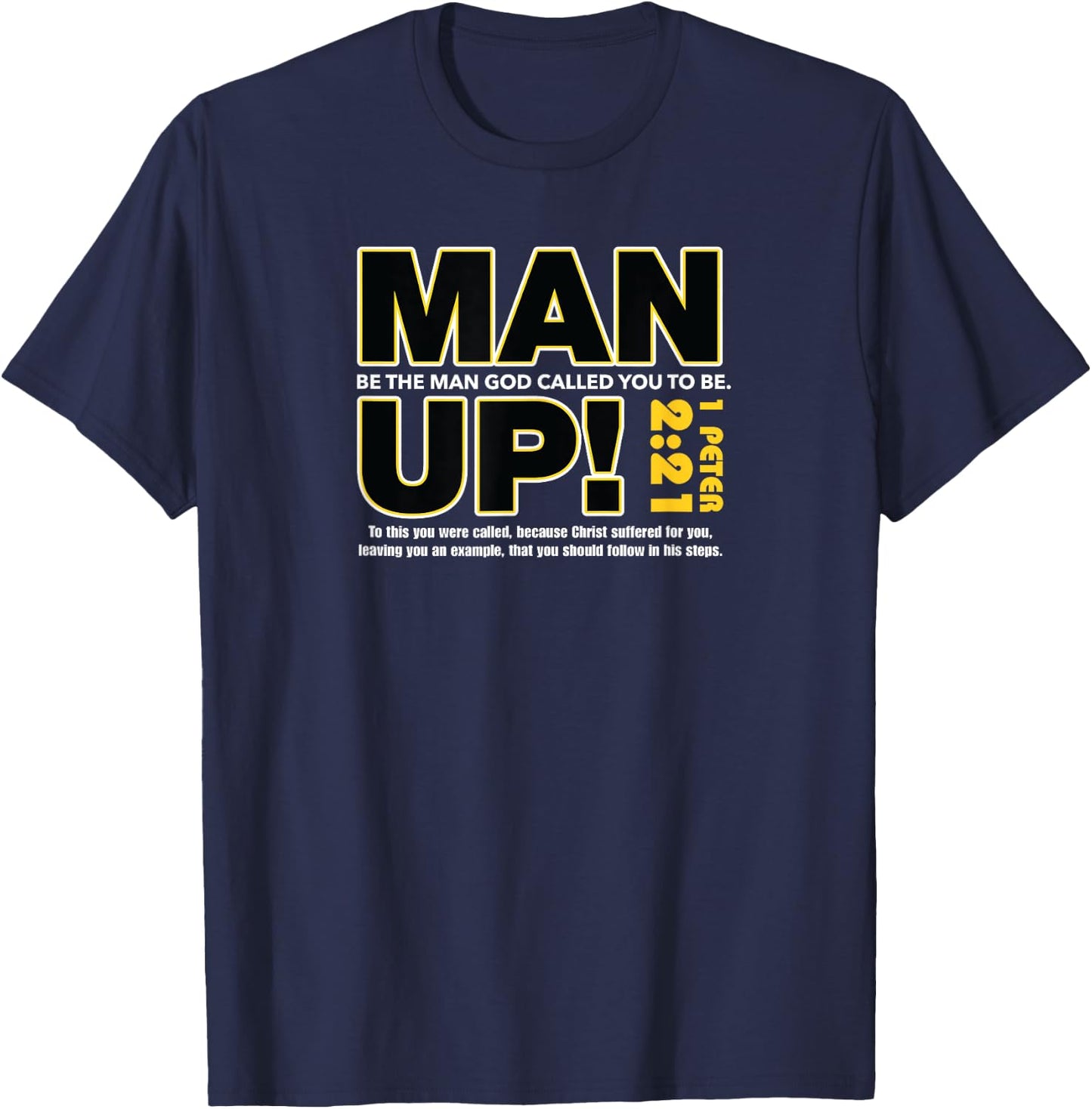 Man Up Christian 1 Peter 2:21 Bible Verse Peace Spiritual T-Shirt - T-Shirt | Navy