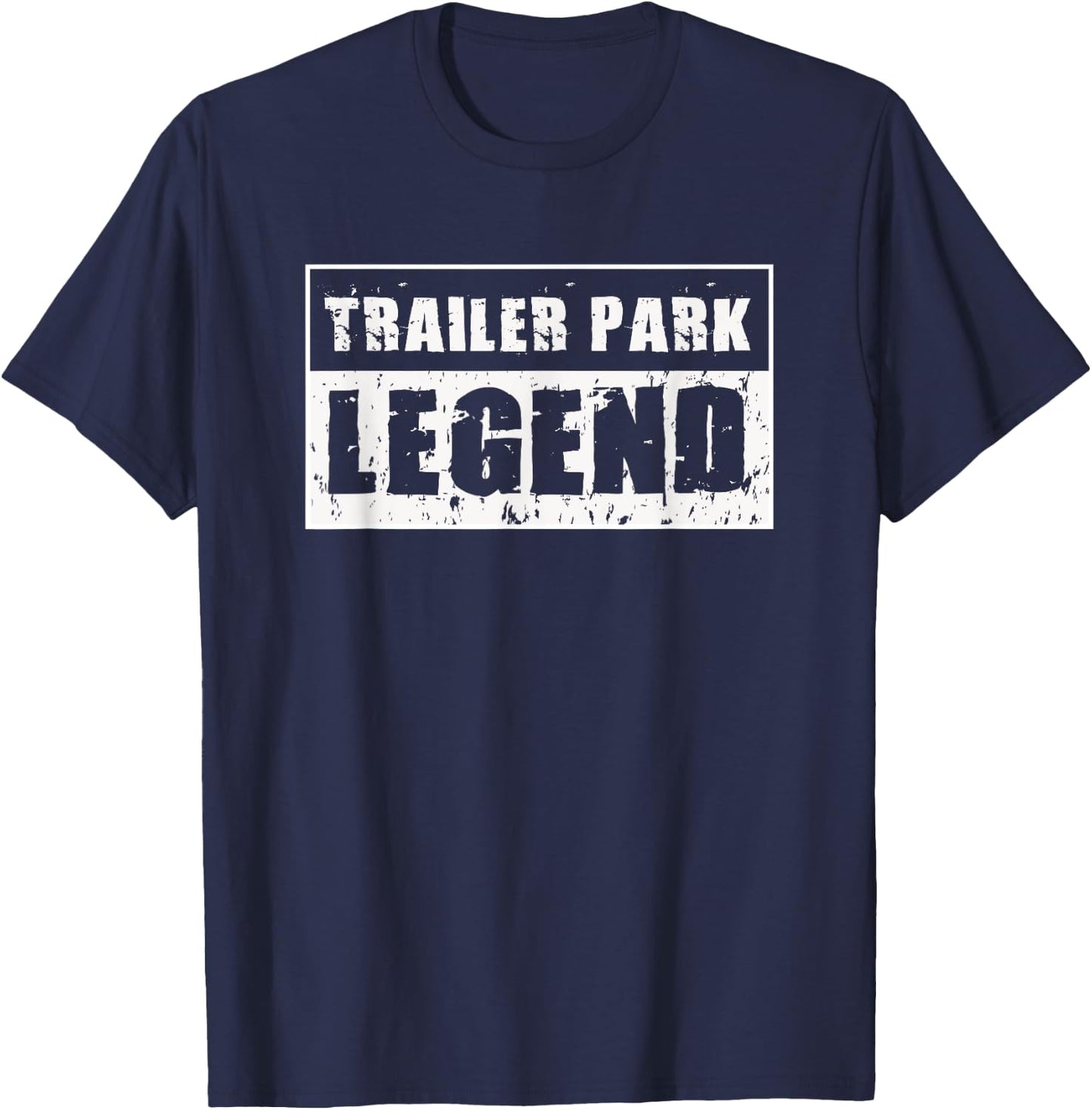 Trailer Park Legend , White Trash Redneck T-Shirt - T-Shirt | Navy