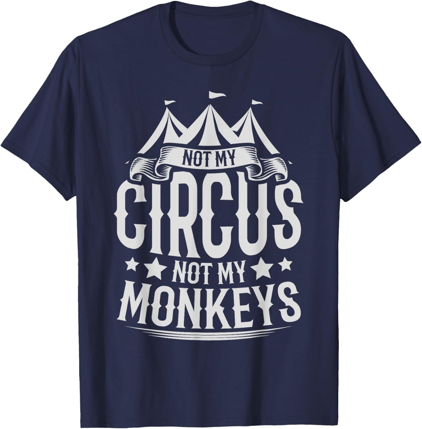 Not My Circus Not My Monkeys T-Shirt - T-Shirt | Navy