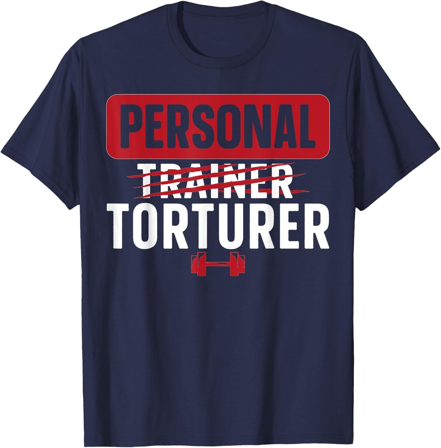 Personal Torturer Personal Trainer Personal Training T-Shirt - T-Shirt | Navy