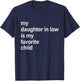 My Daughter in Law is My Favorite Child Father's Day in Law T-Shirt - T-Shirt | Navy