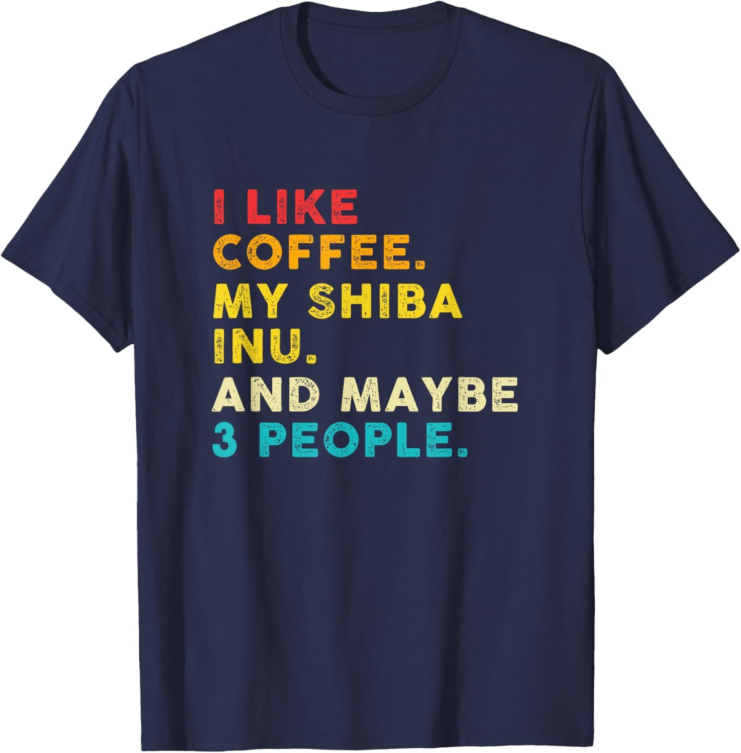 Funny I Like Coffee My Shiba Inu And Maybe 3 People Vintage T-Shirt - T-Shirt | Navy