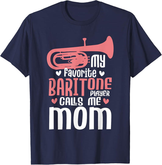 My Favorite Baritone Player Calls Me Mom - Marching Band T-Shirt - T-Shirt | Navy