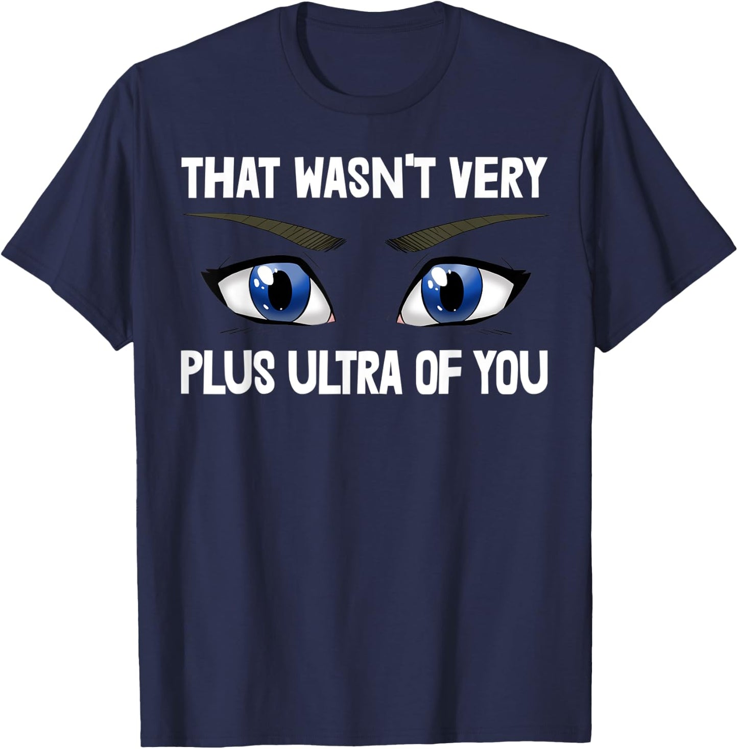 That Wasn't Very Plus Ultra Of You Anime Animation T-Shirt - T-Shirt | Navy