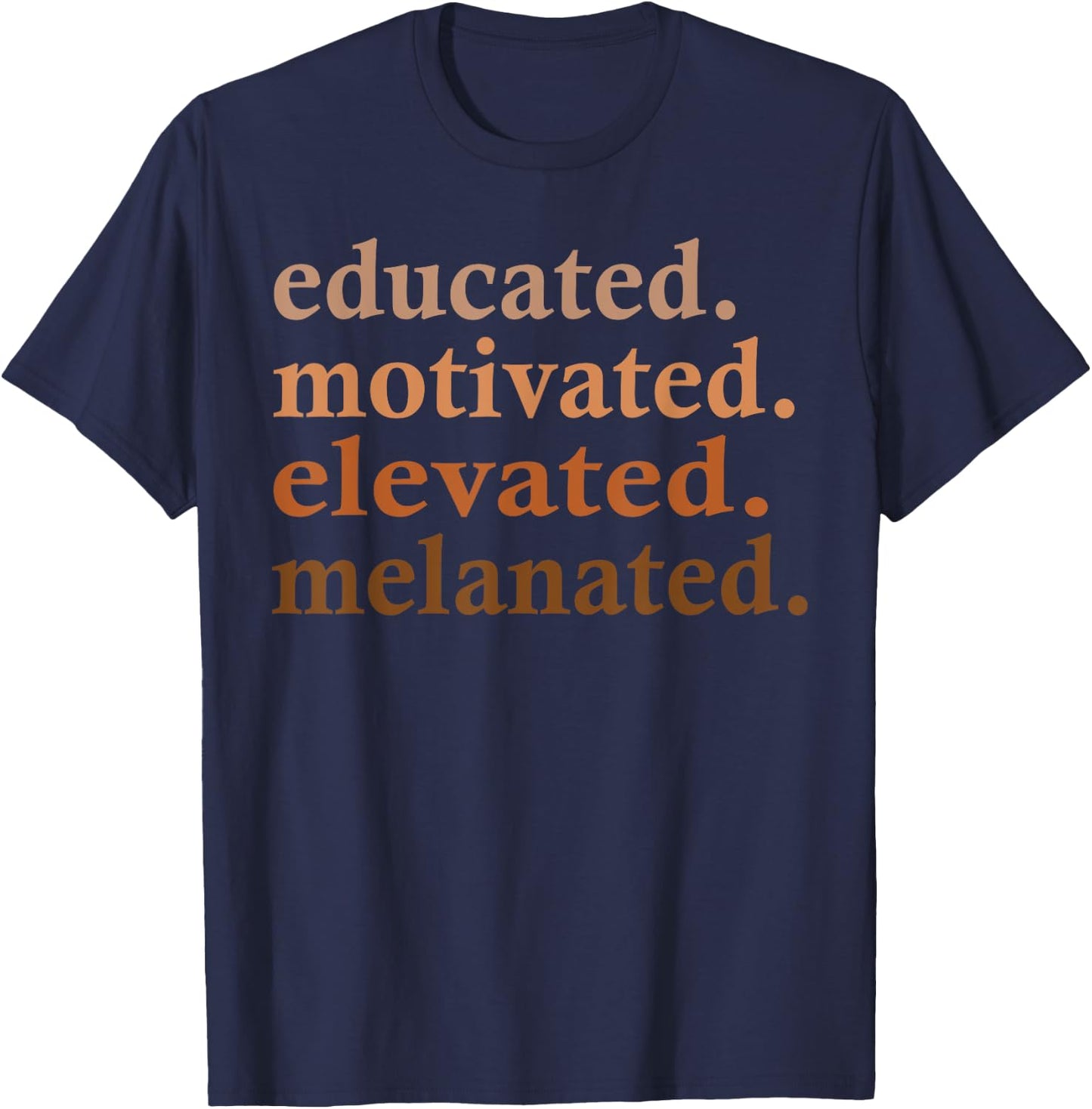 Educated Motivated Elevated Melanated Black Pride Melanin T-Shirt - T-Shirt | Navy