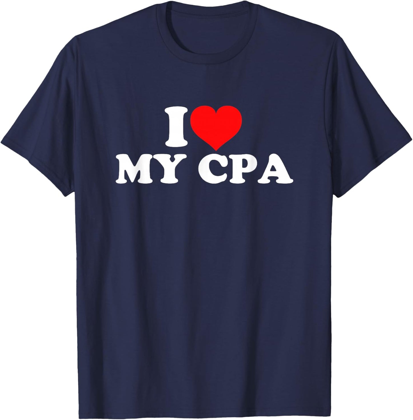 I Love My CPA T-Shirt - T-Shirt | Navy