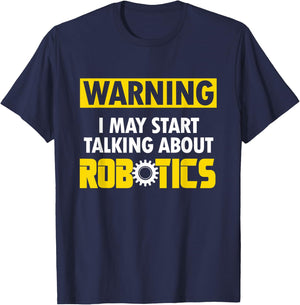 Droid Builder Warning I May Start Talking About Robotics T-Shirt - T-Shirt | Navy