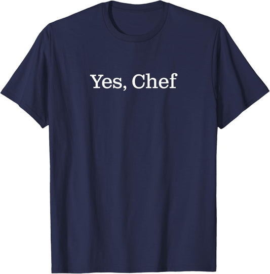 Yes Chef Funny Restaurant Kitchen Staff Sayings for Cooks T-Shirt - T-Shirt | Navy