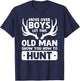 Deer Hunting Funny Let This Old Man Show You How To Hunt T-Shirt - T-Shirt | Navy