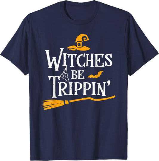 Witches Be Trippin Shirt Halloween Salem Witch Saying Funny T-Shirt - T-Shirt | Navy