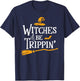Witches Be Trippin Shirt Halloween Salem Witch Saying Funny T-Shirt - T-Shirt | Navy