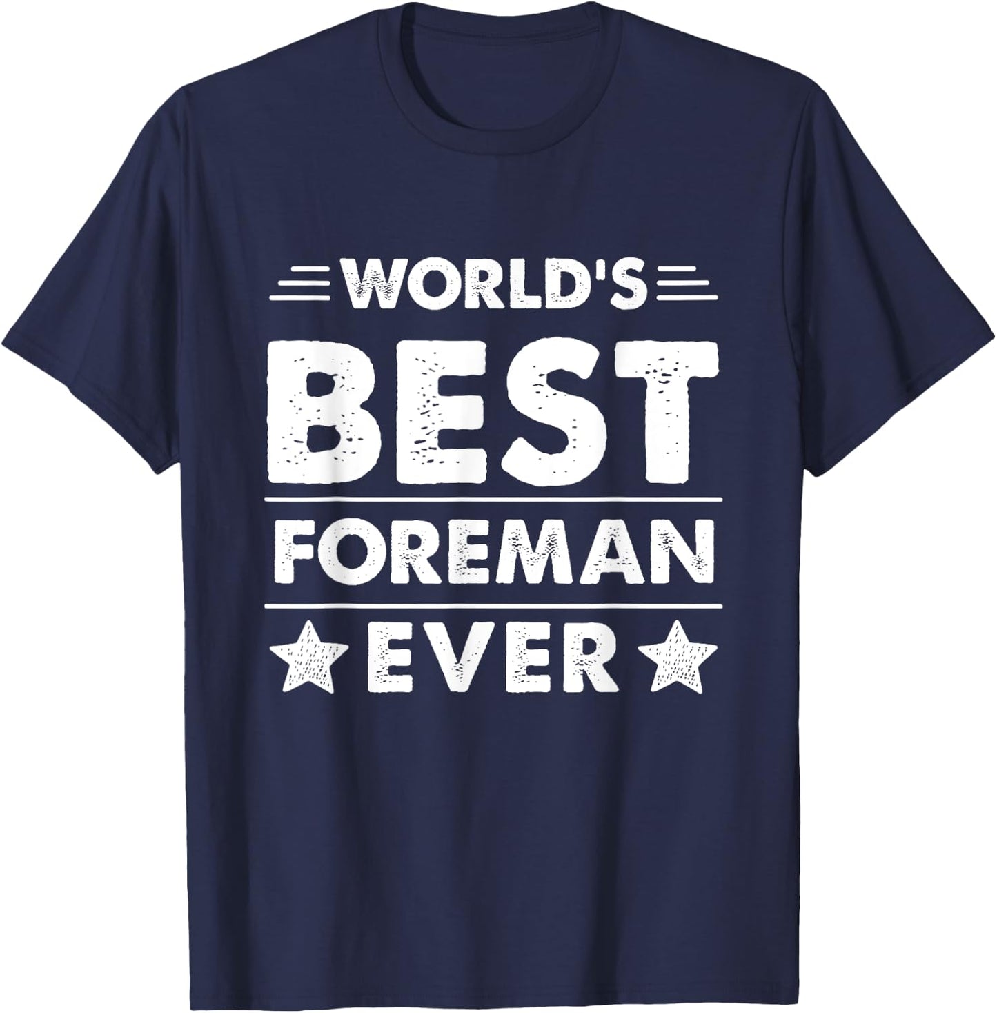 World's Best Foreman Ever T-Shirt - T-Shirt | Navy