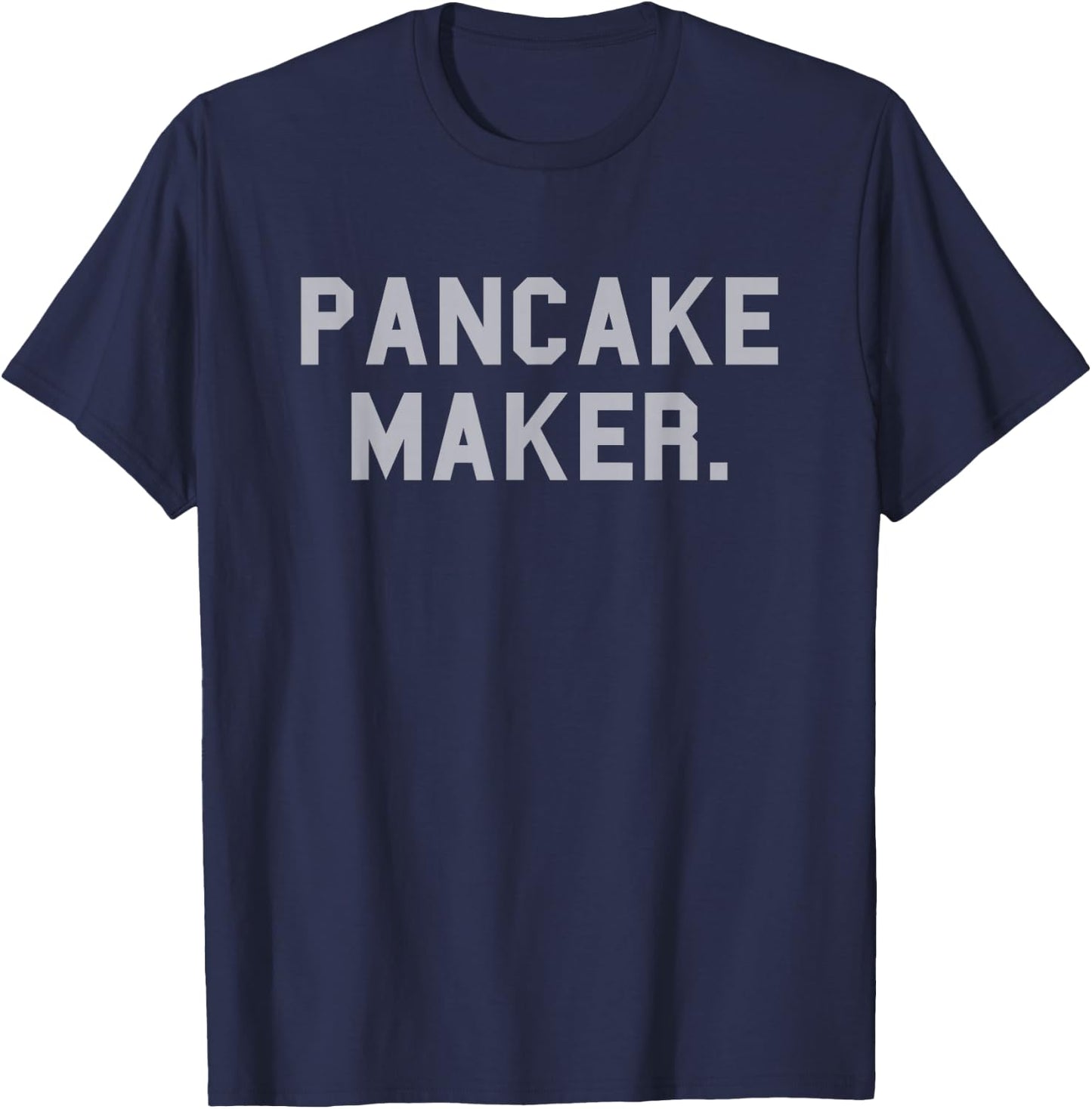 Pancake Maker. Football School Pride Gag Funny Fan Gray T-Shirt - T-Shirt | Navy